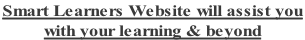 Smart Learners Website will assist you  with your learning & beyond